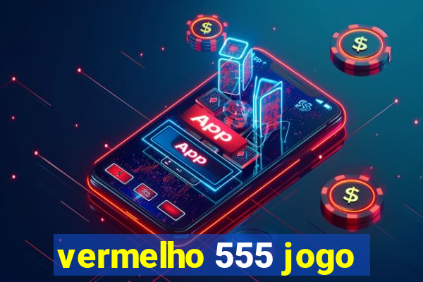 vermelho 555 jogo